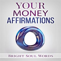 Your Money Affirmations by Words, Bright Soul